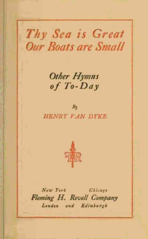 Thy Sea is Great, Our Boats are Small, and Other Hymns of To-Day Thy Sea is Great, Our Boats are Small, and Other Hymns of To-Day