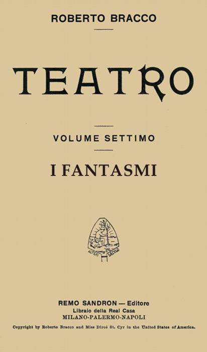 I fantasmi: Dramma in quattro atti (Taken from Roberto Bracco Teatro, Vol. VII) I fantasmi: Dramma in quattro atti (Taken from Roberto Bracco Teatro, Vol. VII)