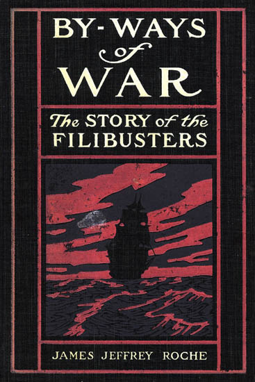 By-Ways of War: The Story of the Filibusters By-Ways of War: The Story of the Filibusters