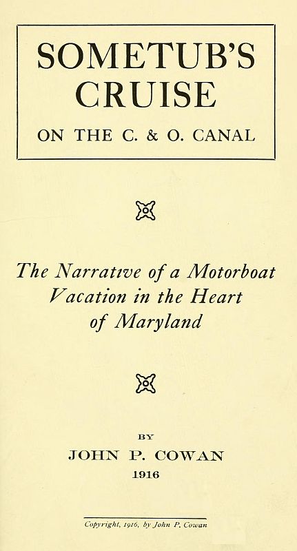 Sometub's Cruise on the C. & O. Canal
The narrative of a motorboat vacation in the heart of Maryland
