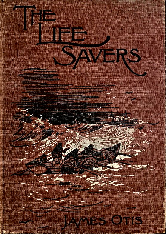 The Life Savers: A story of the United States life-saving service