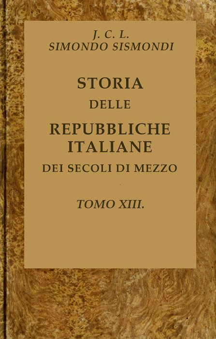 Storia delle repubbliche italiane dei secoli di mezzo, v. 13 (of 16)