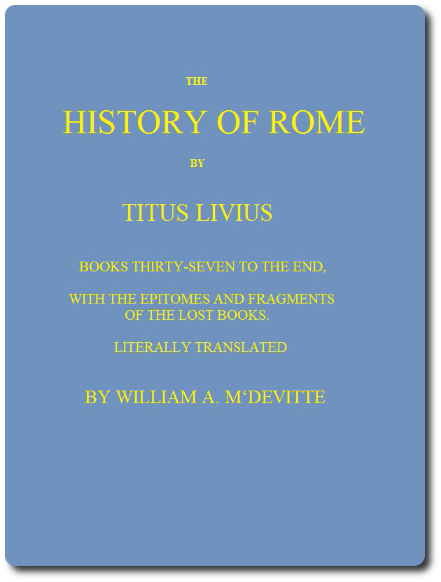 The History of Rome, Books 37 to the End
with the Epitomes and Fragments of the Lost Books
