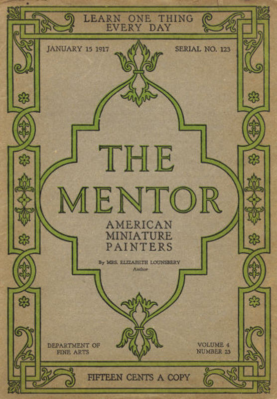 The Mentor: American Miniature Painters, January 15, 1917, Serial No. 123 The Mentor: American Miniature Painters, January 15, 1917, Serial No. 123