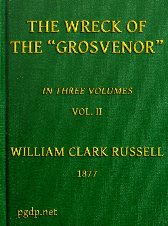 The Wreck of the Grosvenor, Volume 2 of 3
An account of the mutiny of the crew and the loss of the ship when trying to make the Bermudas