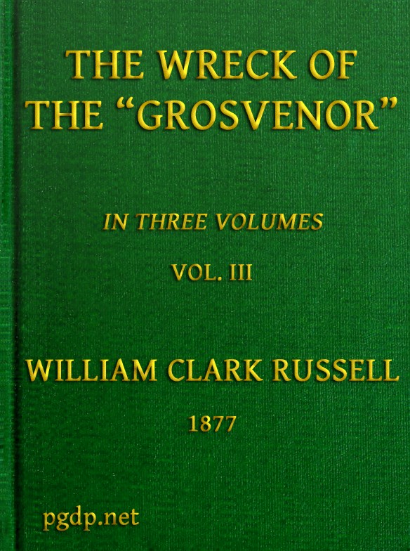 The Wreck of the Grosvenor, Volume 3 of 3
An account of the mutiny of the crew and the loss of the ship when trying to make the Bermudas