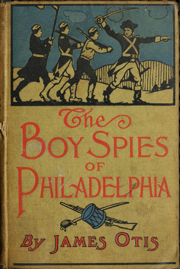 The Boy Spies of Philadelphia The Story of How the Young Spies Helped the Continental Army at Valley Forge The Boy Spies of Philadelphia The Story of How the Young Spies Helped the Continental Army at Valley Forge