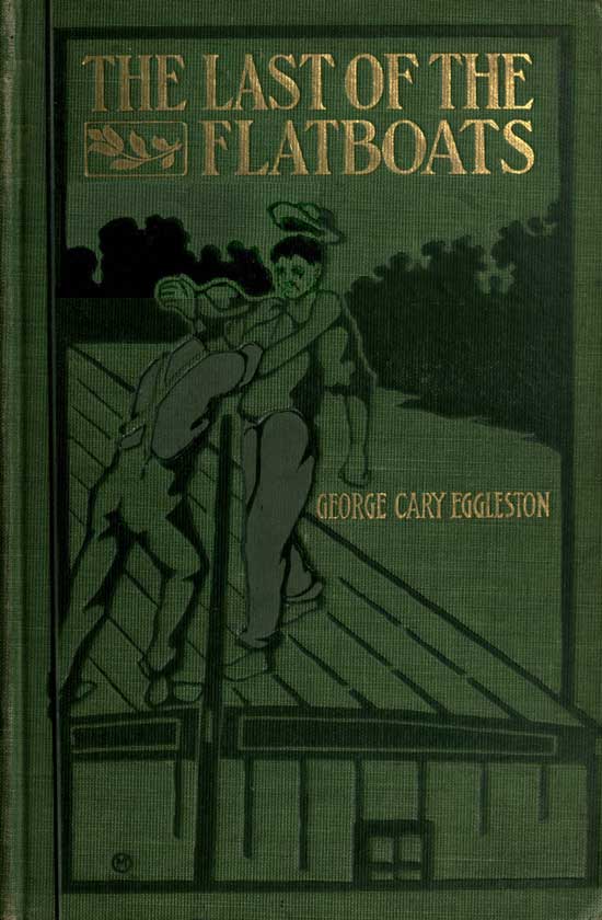 The Last of the Flatboats A Story of the Mississippi and Its Interesting Family of Rivers The Last of the Flatboats A Story of the Mississippi and Its Interesting Family of Rivers