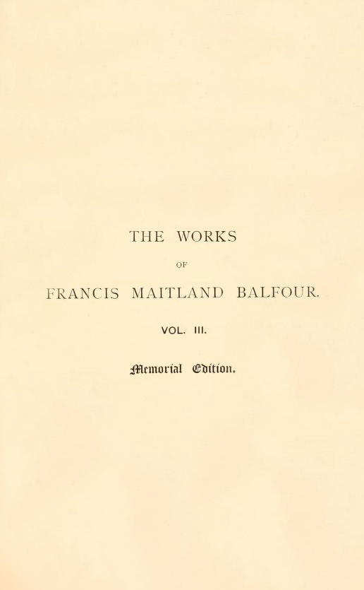 The works of Francis Maitland Balfour, Volume 3 (of 4) The works of Francis Maitland Balfour, Volume 3 (of 4)