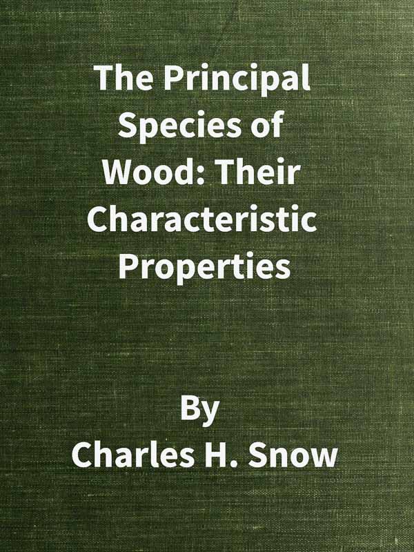 The Principal Species of Wood: Their Characteristic Properties First Edition The Principal Species of Wood: Their Characteristic Properties First Edition