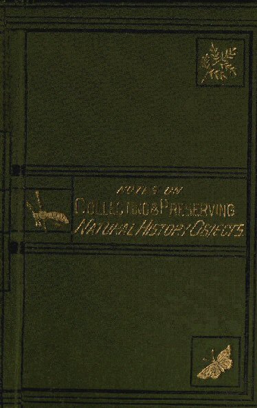 Notes on Collecting and Preserving Natural-History Objects