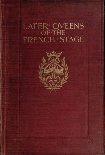 Later Queens of the French Stage Later Queens of the French Stage