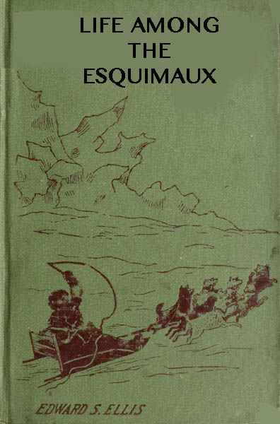Among the Esquimaux; or, Adventures under the Arctic Circle Among the Esquimaux; or, Adventures under the Arctic Circle