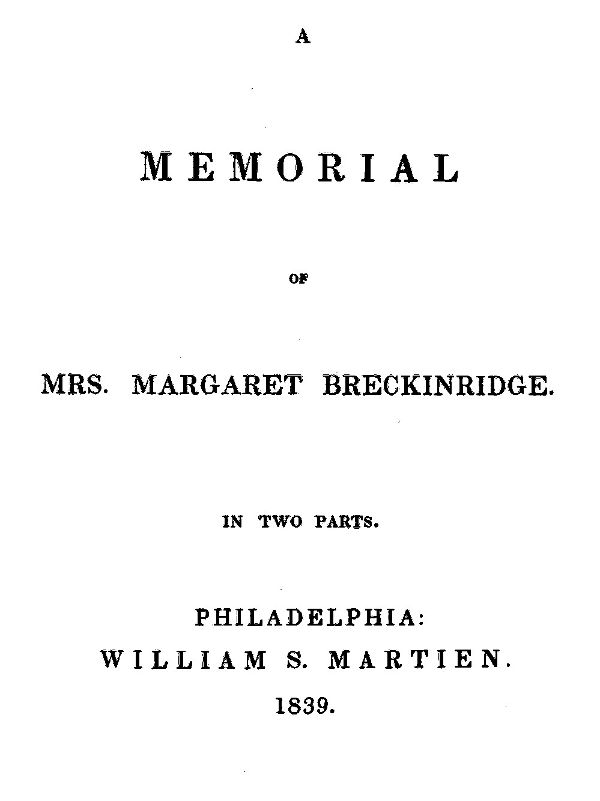A Memorial of Mrs. Margaret Breckinridge A Memorial of Mrs. Margaret Breckinridge