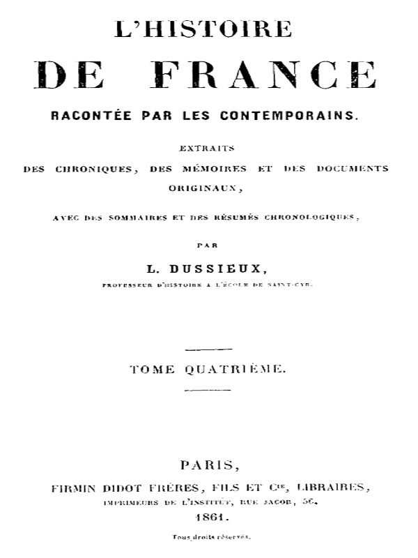 L'Histoire de France racontée  par les Contemporains (Tome 4/4)
Extraits des Chroniques, des Mémoires et des Documents originaux, avec des sommaires et des résumés chronologiques
