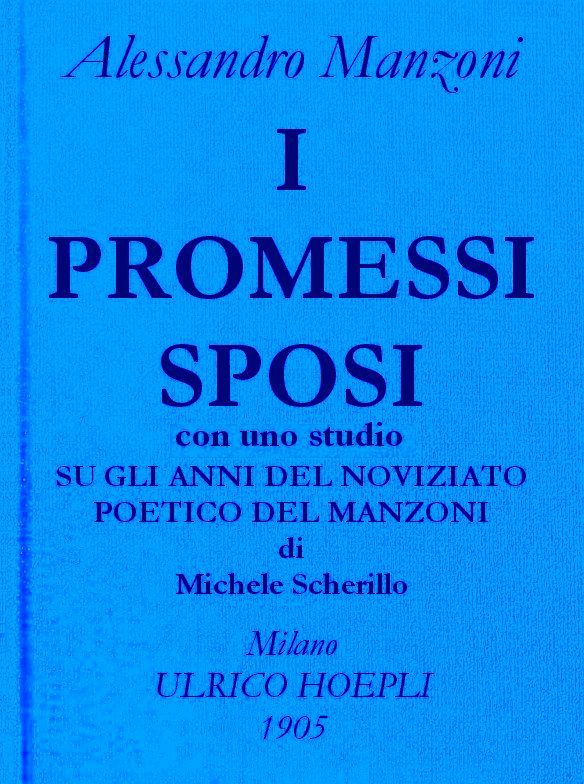 I promessi sposi.
Opere di Alessando Manzoni, vol. 1