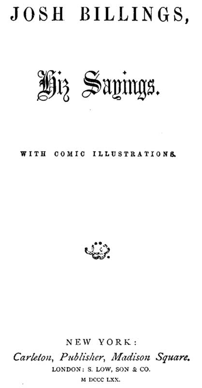 Josh Billings, Hiz Sayings Josh Billings, Hiz Sayings