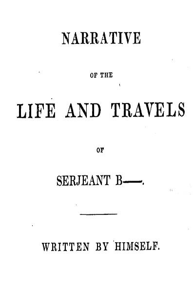 Narrative of the Life and Travels of Serjeant B—— Narrative of the Life and Travels of Serjeant B——