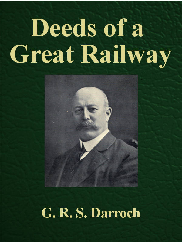 Deeds of a Great Railway
A record of the enterprise and achievements of the London and North-Western Railway company during the Great War