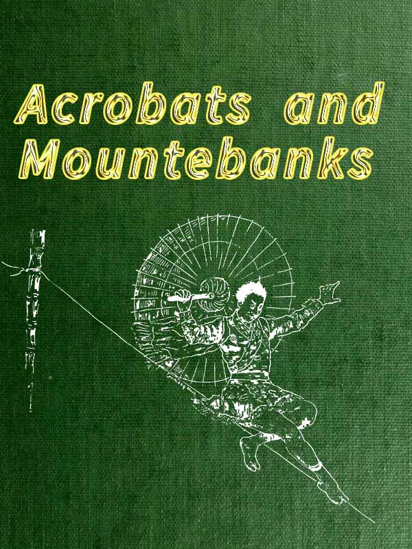 Acrobats and Mountebanks Acrobats and Mountebanks
