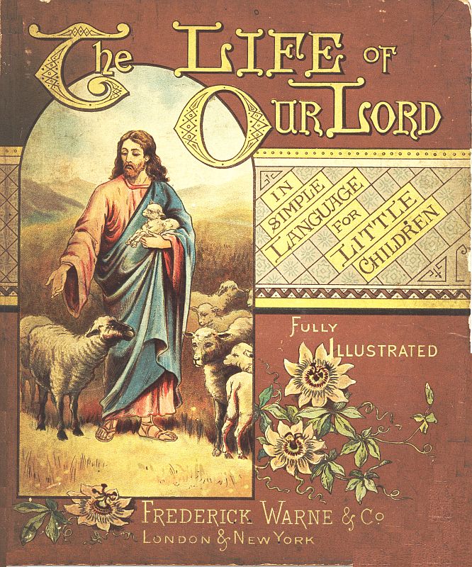 The Life of Our Lord in Simple Language for Little Children The Life of Our Lord in Simple Language for Little Children