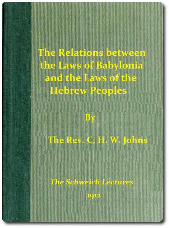 The Relations between the Laws of Babylonia and the Laws of the Hebrew Peoples
The Schweich Lectures