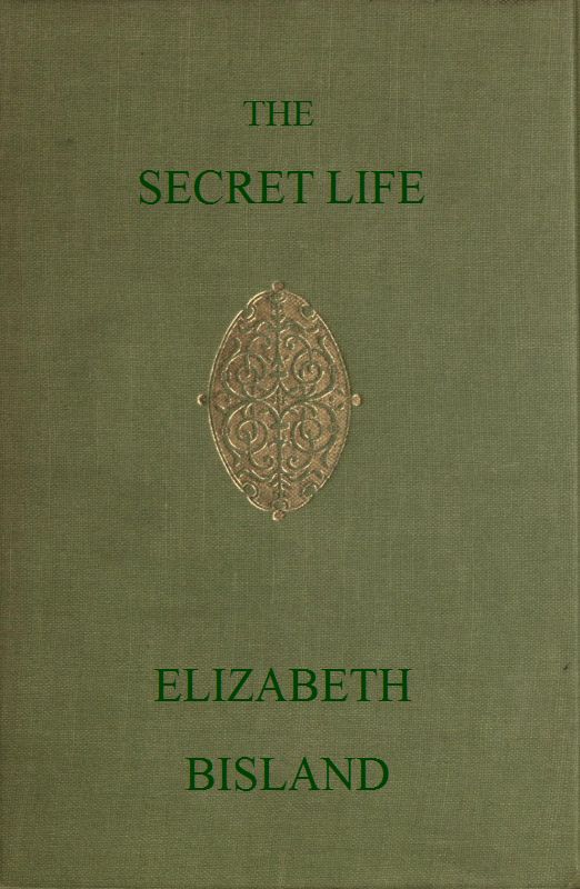 The Secret Life: Being the Book of a Heretic