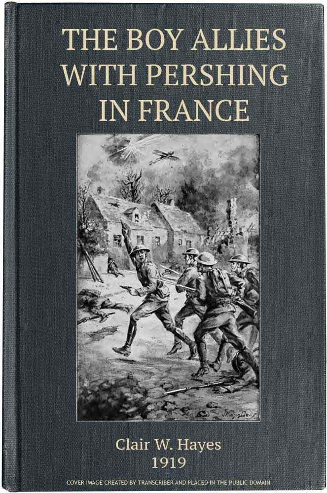 The Boy Allies with Pershing in France; Or, Over the Top at Chateau Thierry