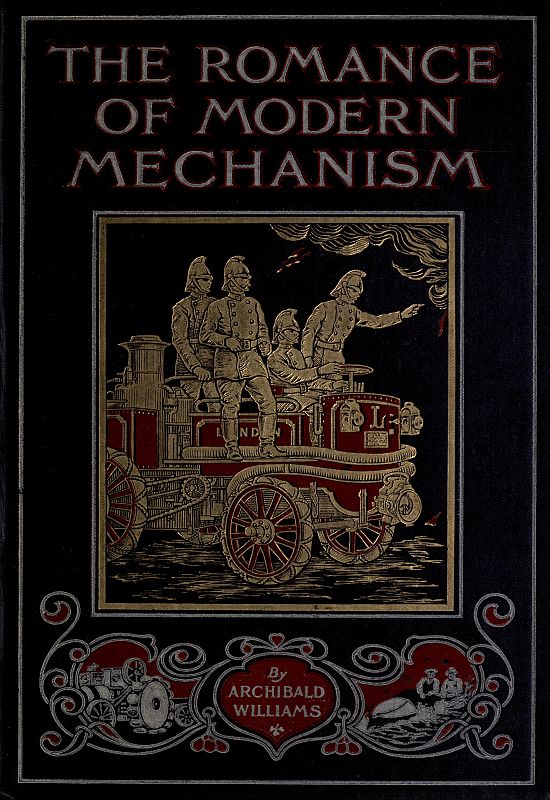 The Romance of Modern Mechanism
With Interesting Descriptions in Non-technical Language of Wonderful Machinery and Mechanical Devices and Marvellously Delicate Scientific Instruments