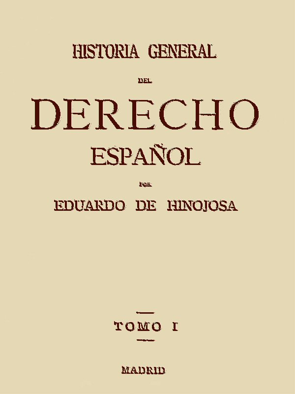 Historia General del Derecho Español, Tomo I