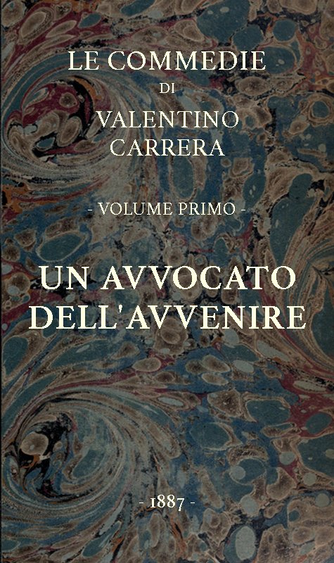 Un avvocato dell'avvenire
Le Commedie, vol. 1