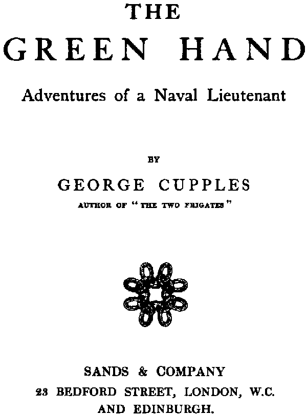 The Green Hand: Adventures of a Naval Lieutenant The Green Hand: Adventures of a Naval Lieutenant