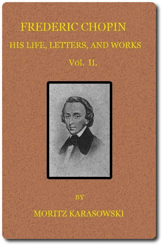 Frederic Chopin: His Life, Letters, and Works,  v. 2 (of  2)