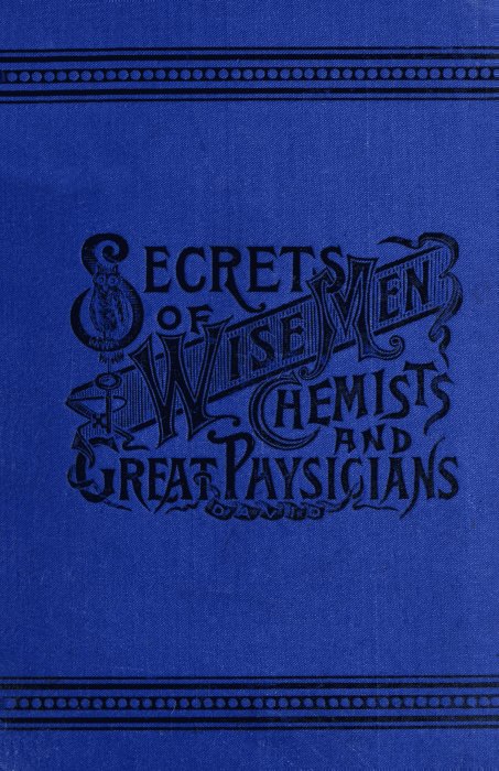 Secrets of Wise Men, Chemists and Great Physicians Secrets of Wise Men, Chemists and Great Physicians
