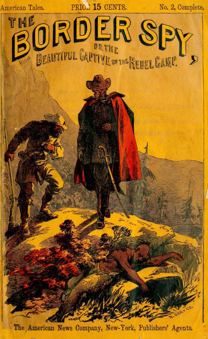 The Border Spy; or, The Beautiful Captive of the Rebel Camp
A Story of the War
