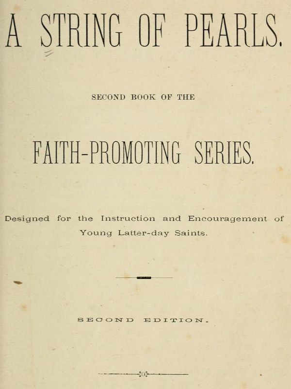 A String of Pearls Second Book of the Faith-Promoting Series. Designed for the Instruction and Encouragement of Young Latter-day Saints A String of Pearls Second Book of the Faith-Promoting Series. Designed for the Instruction and Encouragement of Young Latter-day Saints
