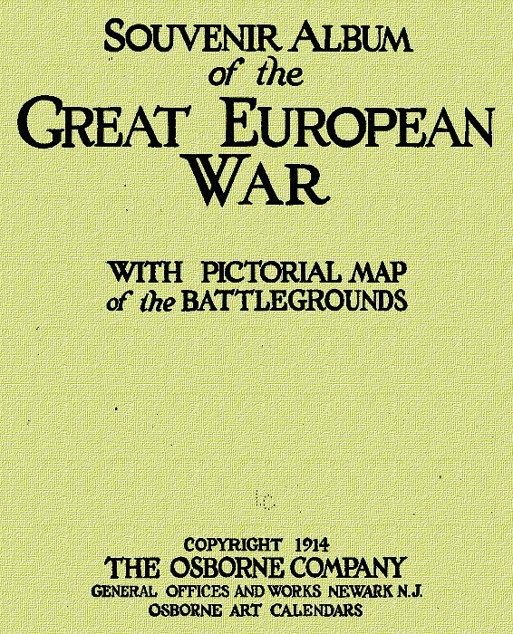 Souvenir Album of the Great European War
With Pictorial Maps of the Battlegrounds