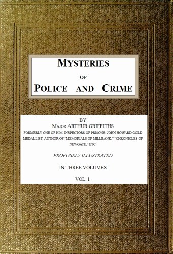 Mysteries of Police and Crime, Vol. 1 (of 3) Mysteries of Police and Crime, Vol. 1 (of 3)