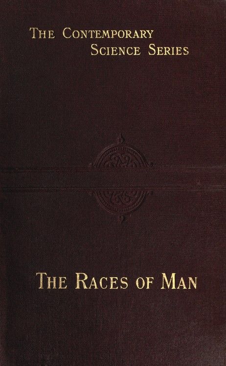The Races of Man: An Outline of Anthropology and Ethnography The Races of Man: An Outline of Anthropology and Ethnography