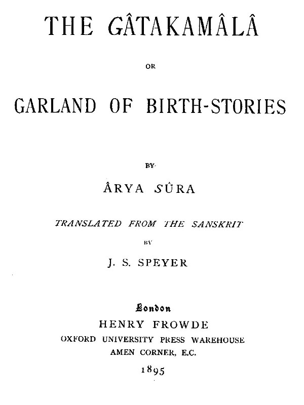 The Gâtakamâlâ; Or, Garland of Birth-Stories The Gâtakamâlâ; Or, Garland of Birth-Stories