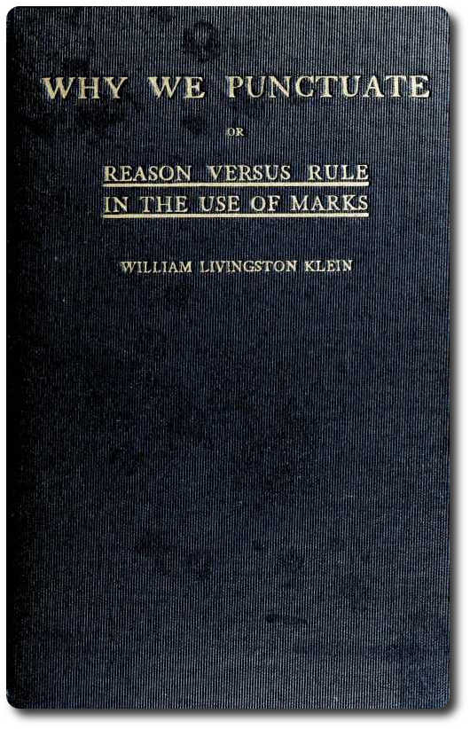 Why We Punctuate; or, Reason Versus Rule in the Use of Marks