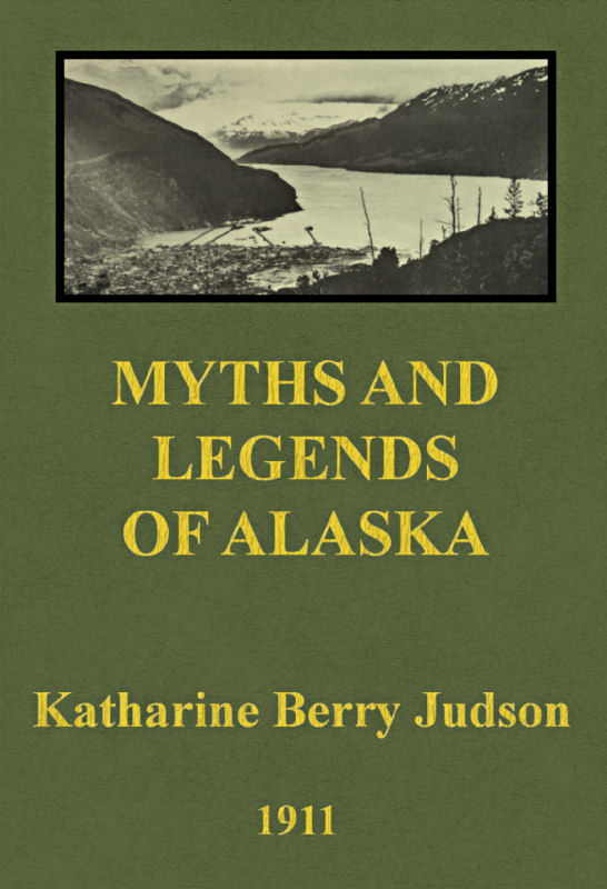 Myths and Legends of Alaska Myths and Legends of Alaska