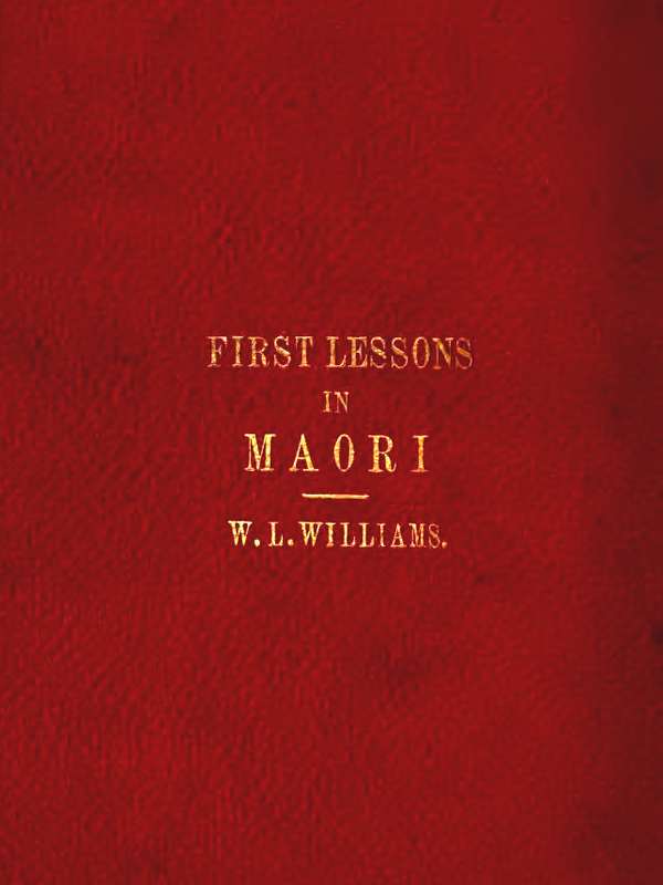 First Lessons in the Maori Language, with a Short Vocabulary