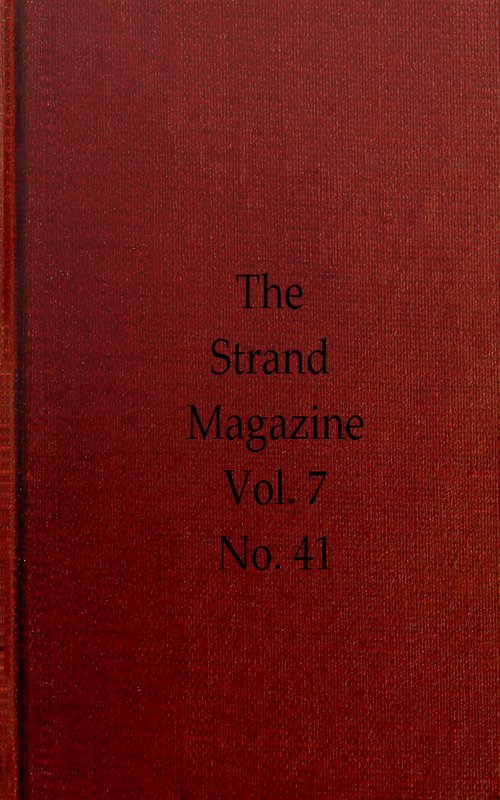 The Strand Magazine, Vol. 07, Issue 41, May, 1894
An Illustrated Monthly