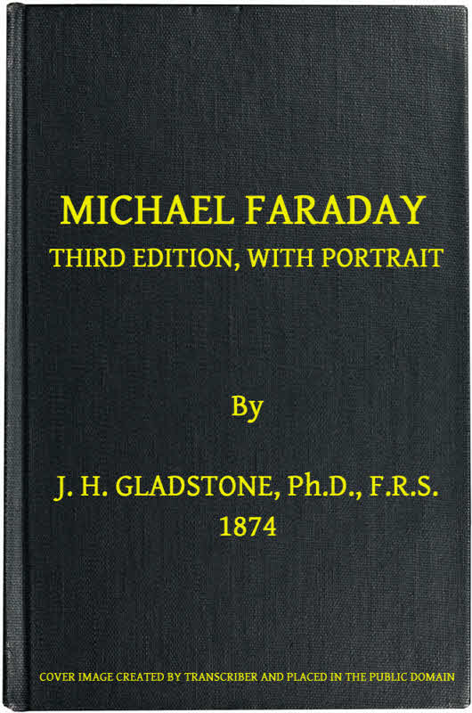 Michael Faraday
Third Edition, with Portrait