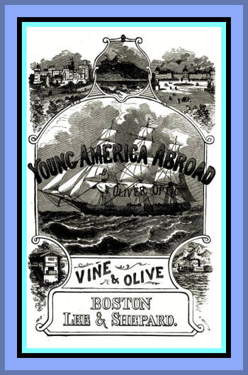 Vine and Olive; Or, Young America in Spain and Portugal
A Story of Travel and Adventure