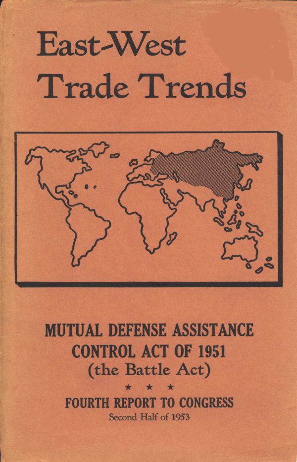 East-West Trade Trends
Mutual Defense Assistance Control Act of 1951 (the Battle Act); Fourth Report to Congress, Second Half of 1953