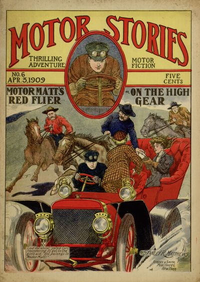 Motor Matt's Red Flyer; or, On the High Gear Motor Stories Thrilling Adventure Motor Fiction No. 6, April 3, 1909 Motor Matt's Red Flyer; or, On the High Gear Motor Stories Thrilling Adventure Motor Fiction No. 6, April 3, 1909