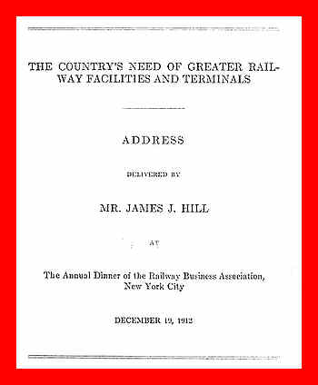 The Country's Need of Greater Railway Facilities and Terminals
Address Delivered at the Annual Dinner of the Railway Business Association, New York City, December 19, 1912