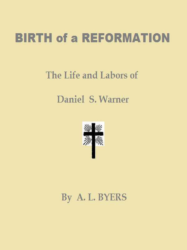 Birth of a Reformation; Or, The Life and Labors of Daniel S. Warner